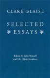 Discover More About 'Selected Essays by Clark Blaise'